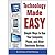 Technology Made Easy - Simple ways to use your computer, phone and other electronic devices