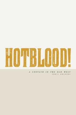 Hotblood! A Centaur in the Old West (Omnibus)