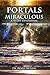 Portals ￼￼￼￼￼Into The Mirac...