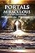 Portals Into The Miraculous: Journey Into The Unknown