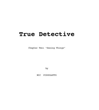 True Detective (Episode 2: Seeing Things) Screenplay