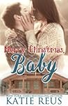 Merry Christmas, Baby by Katie Reus Merry Christmas, Baby by Katie Reus