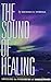 The Sound of Healing: Unveiling the Phenomena of Wholetones