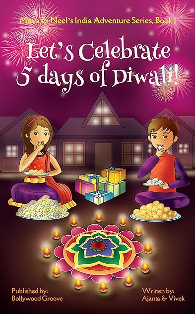 Let's Celebrate 5 Days of Diwali! (Maya & Neel's India Adventure Series, Book 1)