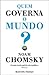 Quem Governa o Mundo? by Noam Chomsky