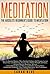 Meditation: The Absolute Beginner's Guide to Meditation: How To Become Happier, More Satisfied, Enhance Self-Esteem, Lessen Stress, Fear and Depression, ... How To Meditate, Meditation for Beginners)