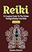 Reiki: Reiki For Beginners,...