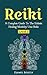Reiki: A Complete Guide To ...