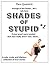 Shades of Stupid #1: The absolute best of British humour...a collection of hilarious true stories