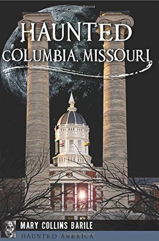 Haunted Columbia, Missouri (Haunted America)