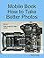 Mobile Book How to Take Better Photos