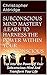 Subconscious Mind Mastery ;Learn To Harness The Power Within Your "Subconscious Mind": Tap Into The Power Of Your Subconscious Mind And Transform Your Life