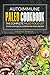Autoimmune Paleo Cookbook - The Complete Paleo Food List: 30 Easy and Quick Autoimmune Paleo Recipes