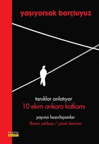 Yaşıyorsak Borçluyuz: Tanıklar Anlatıyor 10 Ekim Ankara Katliamı