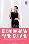 Kebahagiaan yang Kutahu by Datuk Stella Chin