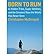 Born To Run - A Hidden Tribe, Superathletes, And The Greatest... by Christopher McDougall