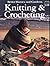 Knitting and Crocheting (Better Homes and Gardens)