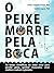 O peixe morre pela boca: As bases científicas da dieta ideal para perder peso, ganhar músculos, viver melhor e salvar o planeta. (Portuguese Edition)