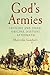 God's Armies: Crusade and Jihad: Origins, History, Aftermath