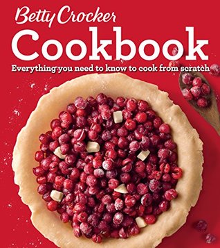 Betty Crocker Cookbook: Everything You Need to Know to Cook from Scratch (Betty Crocker's Cookbook)