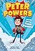 Peter Powers and His Not-So-Super Powers! (Peter Powers Series Book 1)