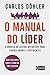 O manual do líder: O modelo de gestão definitivo para líderes novos e experientes (Portuguese Edition)
