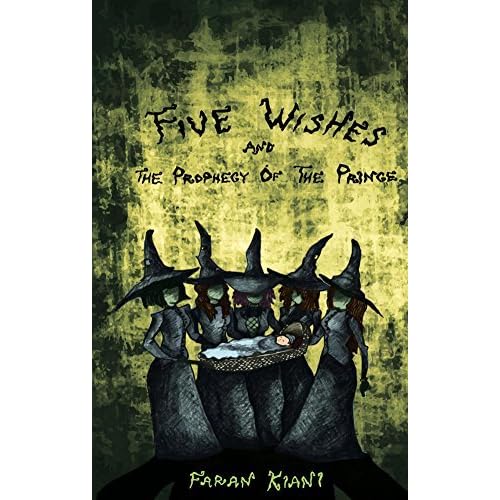 Five Wishes And The Prophecy Of The Prince By Faran Kiani