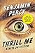 Thrill Me by Benjamin Percy