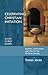 Celebrating Christian Initiation: A Practical Guide To Baptism, Confirmation And Rites For The Christian Journey