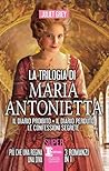 La trilogia di Maria Antonietta La trilogia di Maria Antonietta