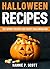 Halloween Recipes: 100 Spooky Recipes for Creepy Halloween Fun (2016 Edition)