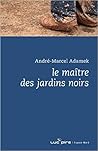 Le Maître des jardins noirs by André-Marcel Adamek