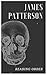 READING ORDER: JAMES PATTERSON: Series List: Womens Murder Club Series, Alex Cross Series, Private Series, Michael Bennett Series, BookShots