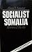 Socialist Somalia Rhetoric and Reality