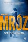 Świt, który nie nadejdzie by Remigiusz Mróz