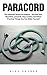 Paracord: The ultimate Paracord Projects - Survival Kits, Bracelets, Lanyards, Dog Leashes And More Practical Things You Can Make Yourself! (Survival Guide, ... And Survival Kit, Prepper's Survival)