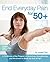 End Everyday Pain for 50+: ...