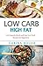 Low Carb: Low Carb, High Fat. 250 Insanely Quick and Easy Low Carb Recipes for Beginners