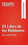 El Libro de los Baltimore de Joël Dicker (Guía de lectura): Resumen y análisis completo (Spanish Edition)