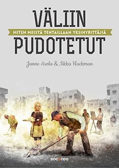 Väliin pudotetut : miten meistä tehtaillaan yksinyrittäjiä