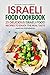 Israeli Food Cookbook: 25 Delicious Israeli Food Recipes to Enjoy the Real Taste - Authentic Israeli Cookbook