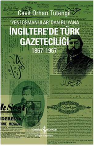 Yeni Osmanlılar'dan Bu Yana İngiltere'de Türk Gazeteciliği (1867 - 1967)