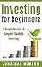 Investing for Beginners: A Simple, Concise & Complete Guide to Investing (investing, retirement planning, finance for beginners, investing for beginners, Warren Buffett, investment)