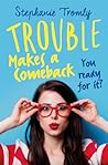 Trouble Makes a Comeback by Stephanie Tromly
