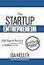 The Startup Entrepreneur: 100 Tips and Tactics to Implement NOW for Serious Income!