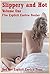 Slippery and Hot Volume One Five Explicit Erotica Stories