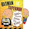 BATMAN vs SUPERMAN: 100+ Batman and Superman Jokes & Memes for Children (Batman Jokes fo kids, Superman Memes, batman vs superman comics) (+HUGE BONUS)