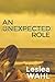 An Unexpected Role by Leslea Wahl An Unexpected Role by Leslea Wahl
