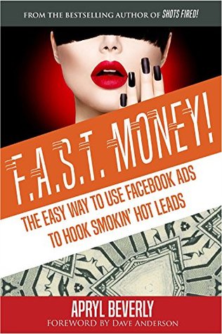 F.A.S.T. Money! The Easy Way to Use Facebook Ads to Hook Smokin' Hot Leads (Kindle Edition)