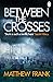 Between the Crosses